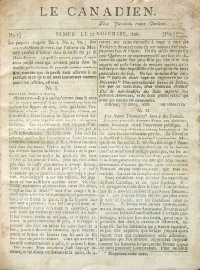 Le Canadien was the mouthpiece of the Parti Canadien from 1806 to 1810. It's motto was "Nos institutions, notre langue et nos droits" (Our institutions and our language, our laws). It exemplifies the professional, middle-class values that were at odds with Loyalism and the oligarchy.