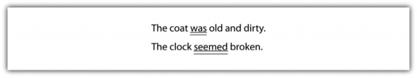 The coat was (underlined twice) old and dirty. The clock seemed (underlined twice) broken.