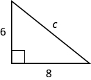 A right triangle is shown. The right angle is marked with a box. Across from the box is side c. The sides touching the right angle are marked 6 and 8.