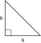 A right triangle is shown. The right angle is marked with a box. Both of the sides touching the right angle are labeled as 6.