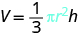 The formula V equals one-third times pi times r squared times h is shown.