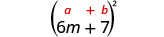 6 m plus 7, in parentheses, squared. Above this is the general form a plus b, in parentheses, squared.