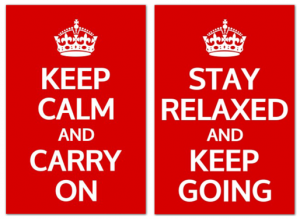 The popular poster, &quot;keep calm and carry on,&quot; next to a paraphrased version that says, &quot;stay relaxed and keep going.&quot;