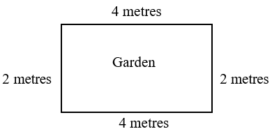 a rectangular shape garden whose sides are 4 metres, 2 metres, 4 metres and 2 metres