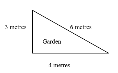 a triangle shape garden whose sides are 3 metres, 4 metres and 6 metres