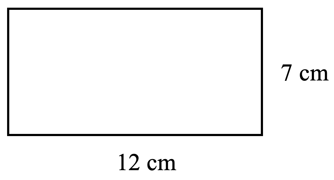 rectangle. length 12 centimetres, width 7 centimetres