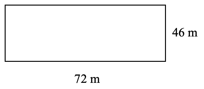 rectangle. length 72 metres, width 46 metres