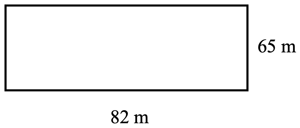 rectangle. length 82 metres, width 65 metres