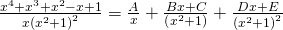 Rendered by QuickLaTeX.com \frac{{x}^{4}+{x}^{3}+{x}^{2}-x+1}{x{\left({x}^{2}+1\right)}^{2}}=\frac{A}{x}+\frac{Bx+C}{\left({x}^{2}+1\right)}+\frac{Dx+E}{{\left({x}^{2}+1\right)}^{2}}