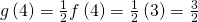 Rendered by QuickLaTeX.com g\left(4\right)=\frac{1}{2}f\left(4\right)=\frac{1}{2}\left(3\right)=\frac{3}{2}