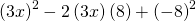 {\left(3x\right)}^{2}-2\left(3x\right)\left(8\right)+{\left(-8\right)}^{2}