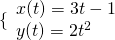 \{\begin{array}{l}x(t)=3t-1\hfill \\ y(t)=2{t}^{2}\hfill \end{array}