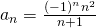 Rendered by QuickLaTeX.com {a}_{n}=\frac{{\left(-1\right)}^{n}{n}^{2}}{n+1}