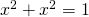 Rendered by QuickLaTeX.com {x}^{2}+{x}^{2}=1