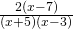 \frac{2\left(x-7\right)}{\left(x+5\right)\left(x-3\right)}