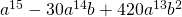 Rendered by QuickLaTeX.com {a}^{15}-30{a}^{14}b+420{a}^{13}{b}^{2}