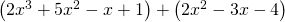 \left(2{x}^{3}+5{x}^{2}-x+1\right)+\left(2{x}^{2}-3x-4\right)