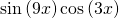 \mathrm{sin}\left(9x\right)\mathrm{cos}\left(3x\right)