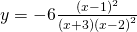 y=-6\frac{{\left(x-1\right)}^{2}}{\left(x+3\right){\left(x-2\right)}^{2}}