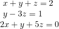 \begin{array}{l}\text{ }x+y+z=2\hfill \\ \text{ }y-3z=1\hfill \\ 2x+y+5z=0\hfill \end{array}