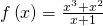 f\left(x\right)=\frac{{x}^{3}+{x}^{2}}{x+1}