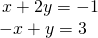 \begin{array}{l}\,x+2y=-1\hfill \\ -x+y=3\hfill \end{array}