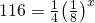 Rendered by QuickLaTeX.com 116=\frac{1}{4}{\left(\frac{1}{8}\right)}^{x}
