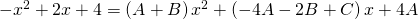 Rendered by QuickLaTeX.com -{x}^{2}+2x+4=\left(A+B\right){x}^{2}+\left(-4A-2B+C\right)x+4A