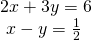 Rendered by QuickLaTeX.com \begin{array}{l}2x+3y=6\hfill \\ \text{ }x-y=\frac{1}{2}\hfill \end{array}