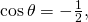 \,\mathrm{cos}\,\theta =-\frac{1}{2},