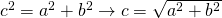 Rendered by QuickLaTeX.com {c}^{2}={a}^{2}+{b}^{2}\to c=\sqrt{{a}^{2}+{b}^{2}}