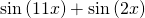 \mathrm{sin}\left(11x\right)+\mathrm{sin}\left(2x\right)