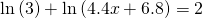 Rendered by QuickLaTeX.com \mathrm{ln}\left(3\right)+\mathrm{ln}\left(4.4x+6.8\right)=2