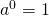 Rendered by QuickLaTeX.com {a}^{0}=1