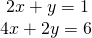 Rendered by QuickLaTeX.com \begin{array}{l}\text{ }2x+y=1\hfill \\ 4x+2y=6\hfill \end{array}