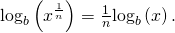 Rendered by QuickLaTeX.com \,{\mathrm{log}}_{b}\left({x}^{\frac{1}{n}}\right)=\frac{1}{n}{\mathrm{log}}_{b}\left(x\right).