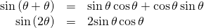 Rendered by QuickLaTeX.com \begin{array}{ccc}\hfill \mathrm{sin}\left(\theta +\theta \right)& =& \mathrm{sin}\,\theta \,\mathrm{cos}\,\theta +\mathrm{cos}\,\theta \,\mathrm{sin}\,\theta \hfill \\ \hfill \mathrm{sin}\left(2\theta \right)& =& 2\mathrm{sin}\,\theta \,\mathrm{cos}\,\theta \hfill \end{array}