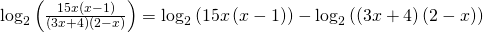 Rendered by QuickLaTeX.com {\mathrm{log}}_{2}\left(\frac{15x\left(x-1\right)}{\left(3x+4\right)\left(2-x\right)}\right)={\mathrm{log}}_{2}\left(15x\left(x-1\right)\right)-{\mathrm{log}}_{2}\left(\left(3x+4\right)\left(2-x\right)\right)