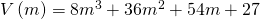 V\left(m\right)=8{m}^{3}+36{m}^{2}+54m+27