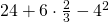 Rendered by QuickLaTeX.com 24+6\cdot \frac{2}{3}-{4}^{2}