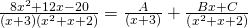 Rendered by QuickLaTeX.com \frac{8{x}^{2}+12x-20}{\left(x+3\right)\left({x}^{2}+x+2\right)}=\frac{A}{\left(x+3\right)}+\frac{Bx+C}{\left({x}^{2}+x+2\right)}