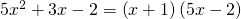 Rendered by QuickLaTeX.com 5{x}^{2}+3x-2=\left(x+1\right)\left(5x-2\right)