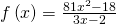 f\left(x\right)=\frac{81{x}^{2}-18}{3x-2}