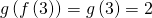 Rendered by QuickLaTeX.com g\left(f\left(3\right)\right)=g\left(3\right)=2