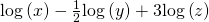 Rendered by QuickLaTeX.com \mathrm{log}\left(x\right)-\frac{1}{2}\mathrm{log}\left(y\right)+3\mathrm{log}\left(z\right)