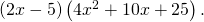 Rendered by QuickLaTeX.com \,\left(2x-5\right)\left(4{x}^{2}+10x+25\right).