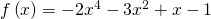 f\left(x\right)=-2{x}^{4}-3{x}^{2}+x-1 