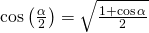 Rendered by QuickLaTeX.com \mathrm{cos}\left(\frac{\alpha }{2}\right)=±\sqrt{\frac{1+\mathrm{cos}\,\alpha }{2}}