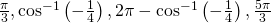 \frac{\pi }{3},{\mathrm{cos}}^{-1}\left(-\frac{1}{4}\right),2\pi -{\mathrm{cos}}^{-1}\left(-\frac{1}{4}\right),\frac{5\pi }{3}