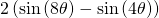 2\left(\mathrm{sin}\left(8\theta \right)-\mathrm{sin}\left(4\theta \right)\right)